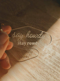 Say Howdy Stay Rowdy Keychain Western Style Keychain